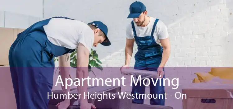 Apartment Moving Humber Heights Westmount - On