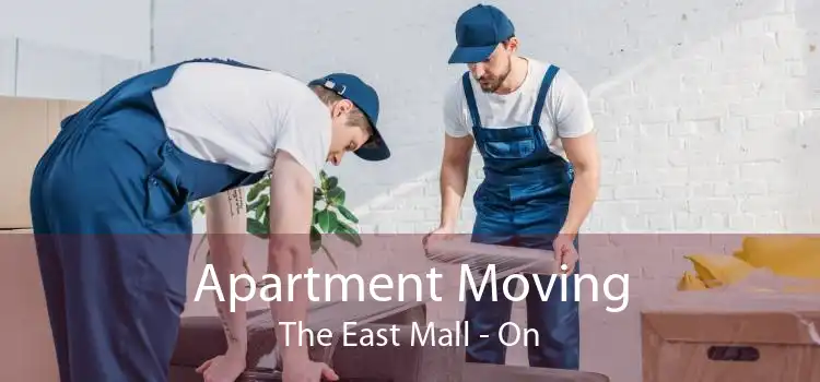 Apartment Moving The East Mall - On