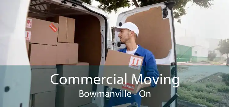 Commercial Moving Bowmanville - On