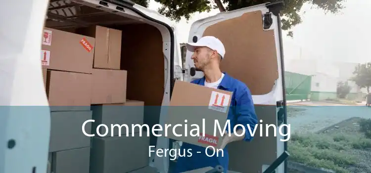 Commercial Moving Fergus - On