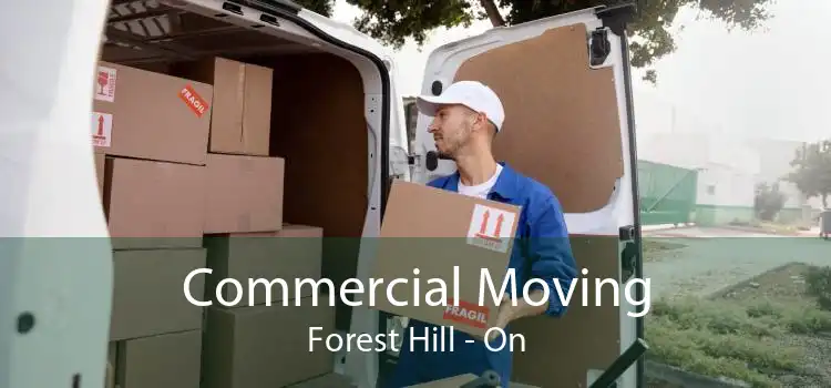 Commercial Moving Forest Hill - On