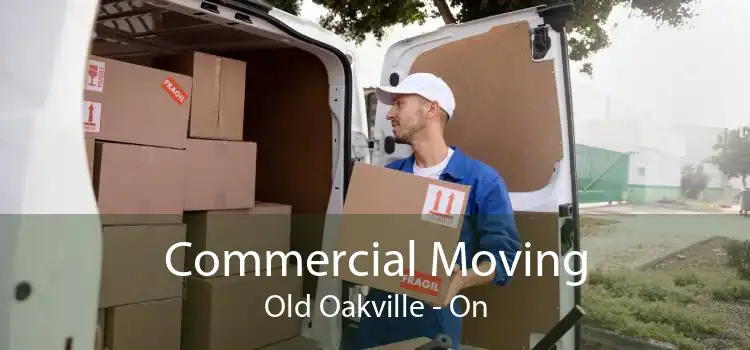 Commercial Moving Old Oakville - On