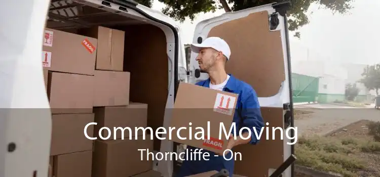 Commercial Moving Thorncliffe - On