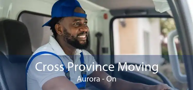 Cross Province Moving Aurora - On