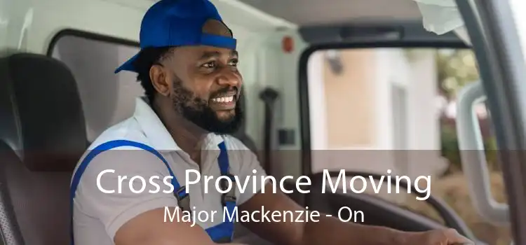 Cross Province Moving Major Mackenzie - On
