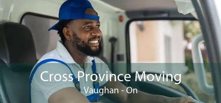 Cross Province Moving Vaughan - On