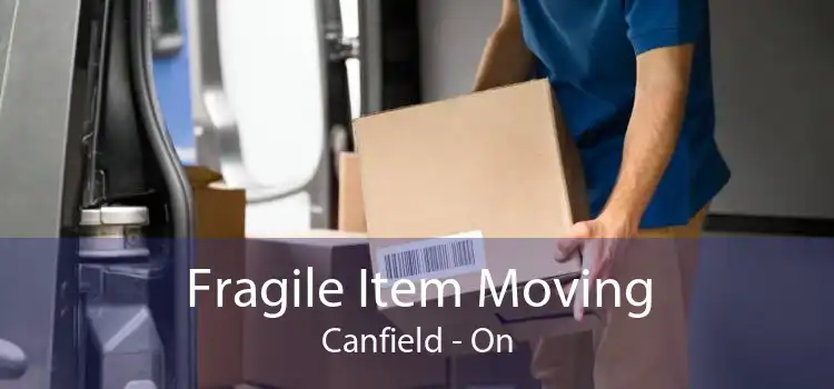 Fragile Item Moving Canfield - On
