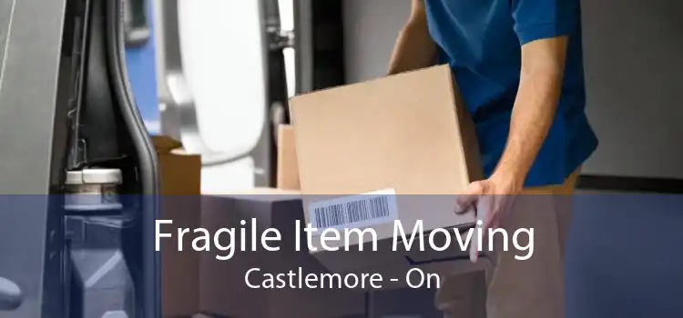 Fragile Item Moving Castlemore - On