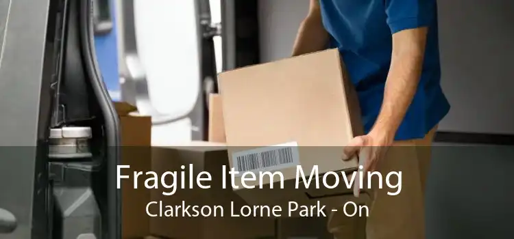 Fragile Item Moving Clarkson Lorne Park - On