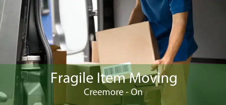 Fragile Item Moving Creemore - On