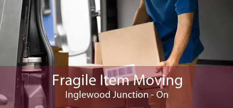Fragile Item Moving Inglewood Junction - On