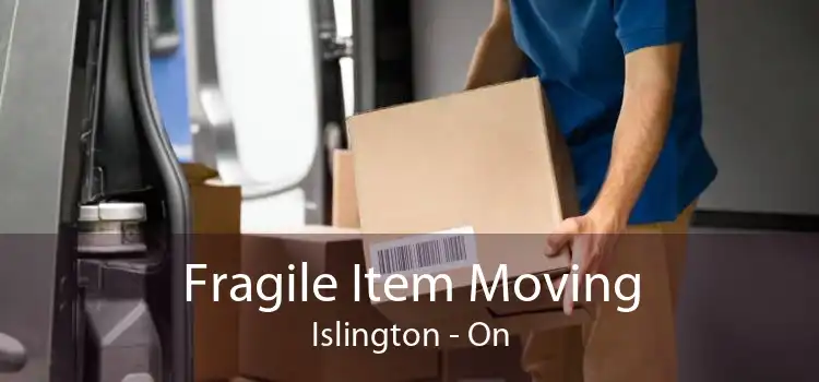Fragile Item Moving Islington - On
