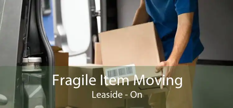 Fragile Item Moving Leaside - On