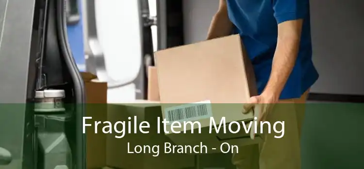 Fragile Item Moving Long Branch - On