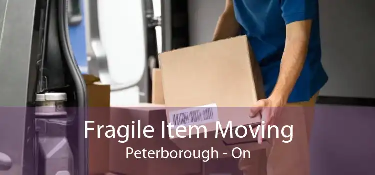 Fragile Item Moving Peterborough - On