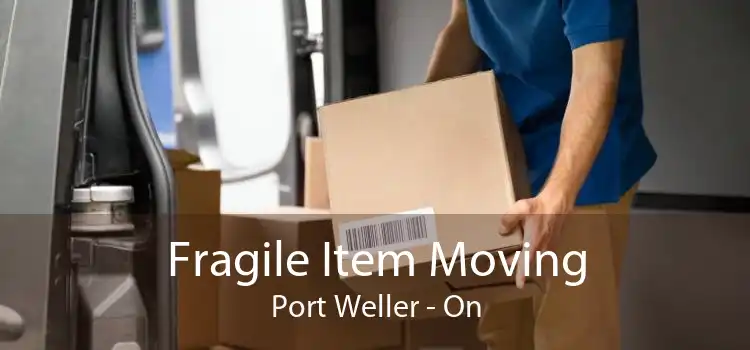 Fragile Item Moving Port Weller - On