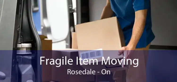 Fragile Item Moving Rosedale - On