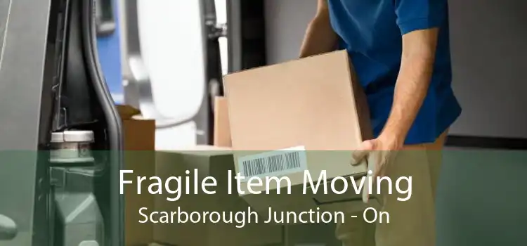 Fragile Item Moving Scarborough Junction - On
