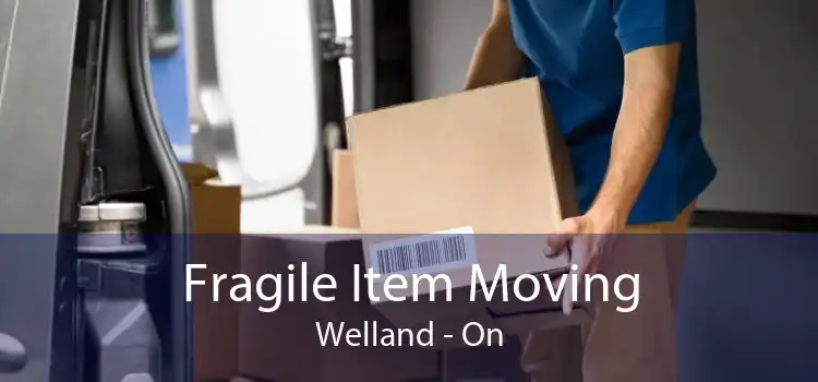 Fragile Item Moving Welland - On
