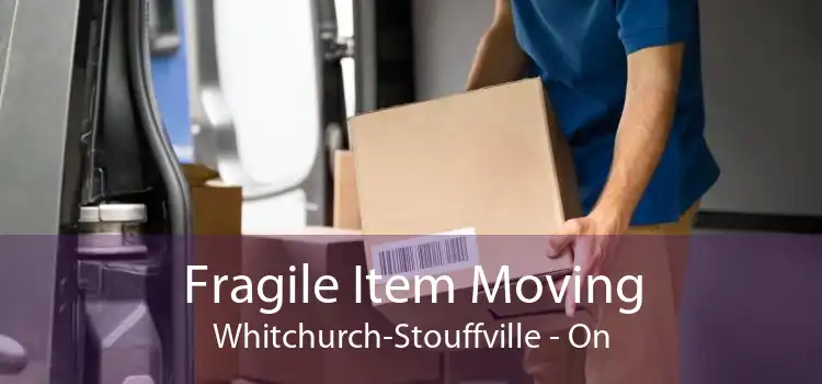 Fragile Item Moving Whitchurch-Stouffville - On