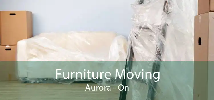 Furniture Moving Aurora - On