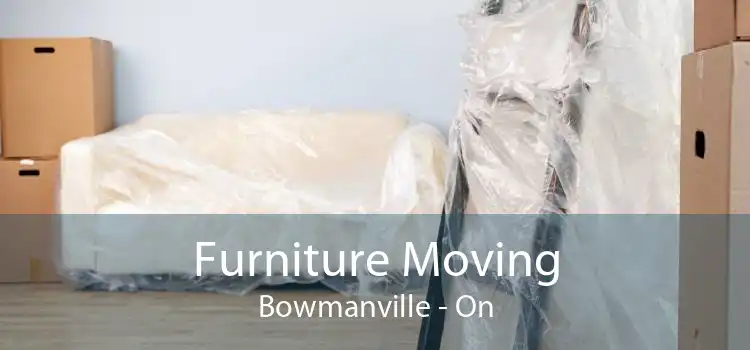 Furniture Moving Bowmanville - On