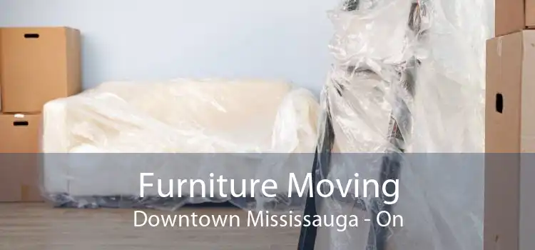 Furniture Moving Downtown Mississauga - On