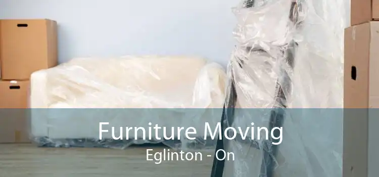 Furniture Moving Eglinton - On