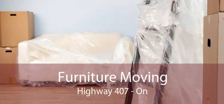 Furniture Moving Highway 407 - On