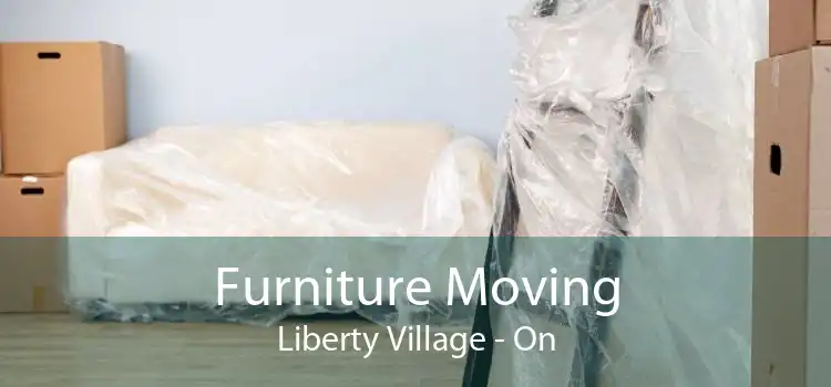 Furniture Moving Liberty Village - On