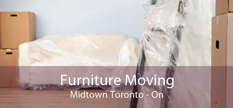 Furniture Moving Midtown Toronto - On