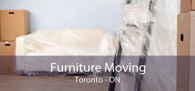 Furniture Moving Toronto - ON