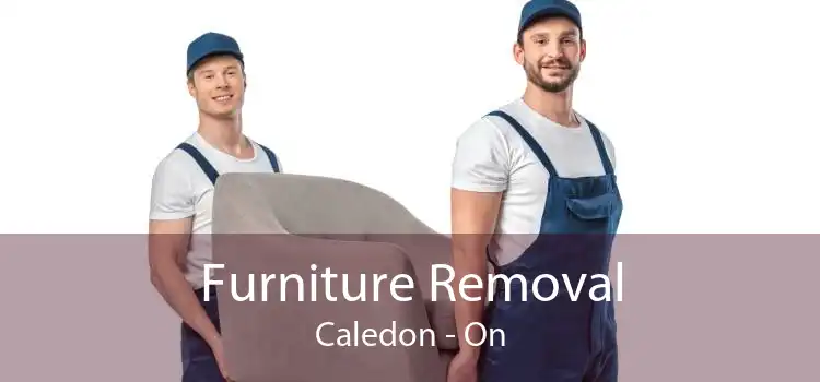 Furniture Removal Caledon - On