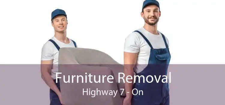 Furniture Removal Highway 7 - On