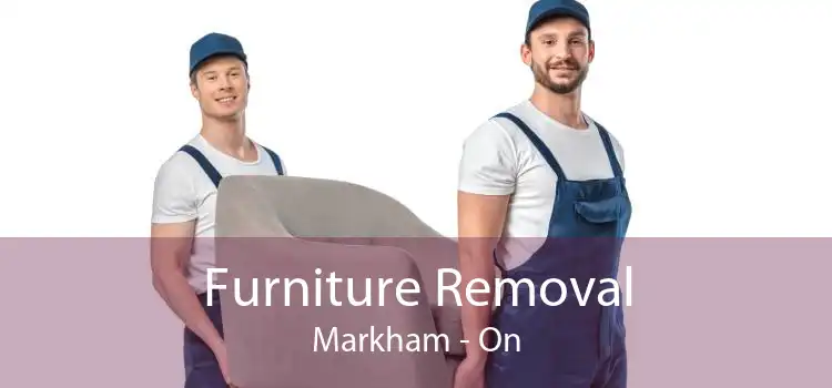 Furniture Removal Markham - On