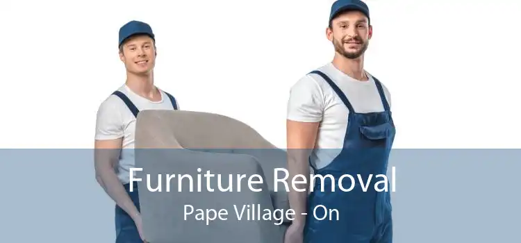 Furniture Removal Pape Village - On
