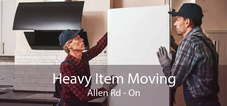 Heavy Item Moving Allen Rd - On