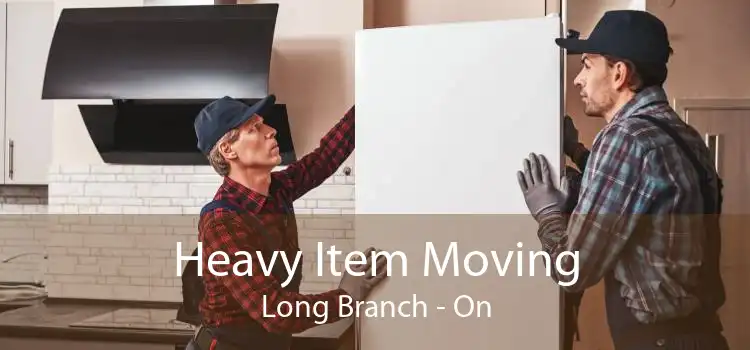 Heavy Item Moving Long Branch - On