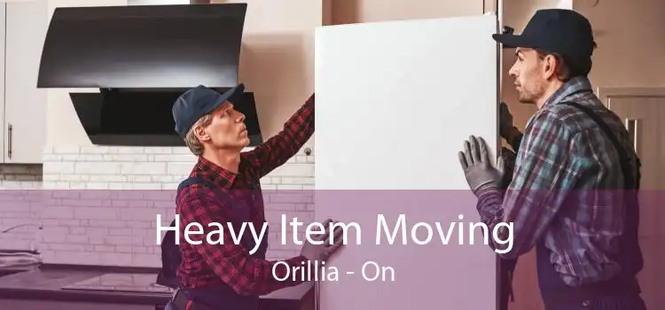 Heavy Item Moving Orillia - On