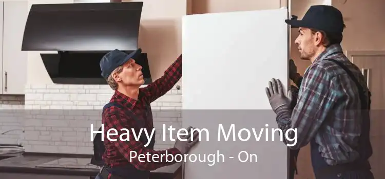 Heavy Item Moving Peterborough - On