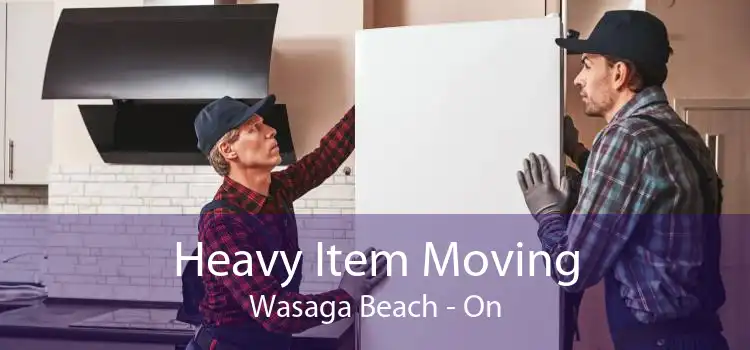 Heavy Item Moving Wasaga Beach - On