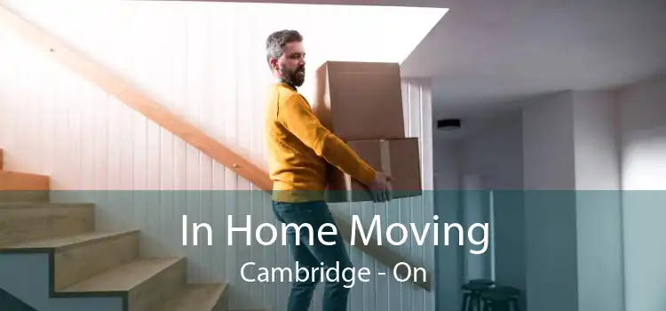 In Home Moving Cambridge - On