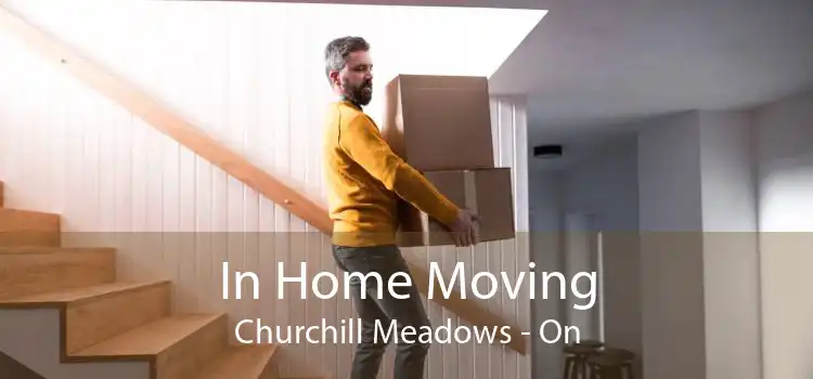 In Home Moving Churchill Meadows - On