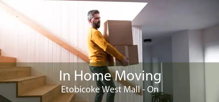In Home Moving Etobicoke West Mall - On