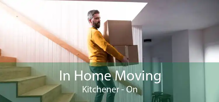 In Home Moving Kitchener - On