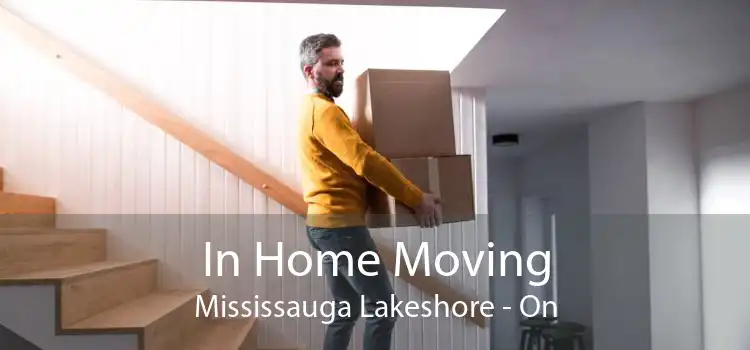 In Home Moving Mississauga Lakeshore - On