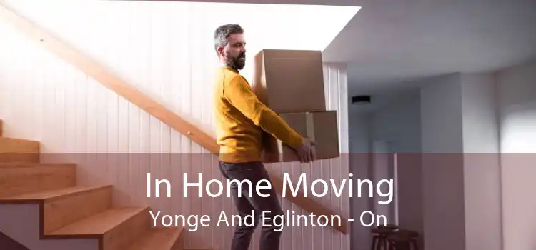 In Home Moving Yonge And Eglinton - On