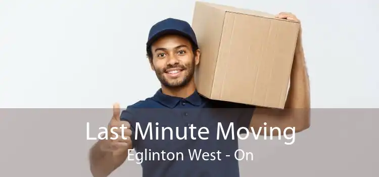 Last Minute Moving Eglinton West - On