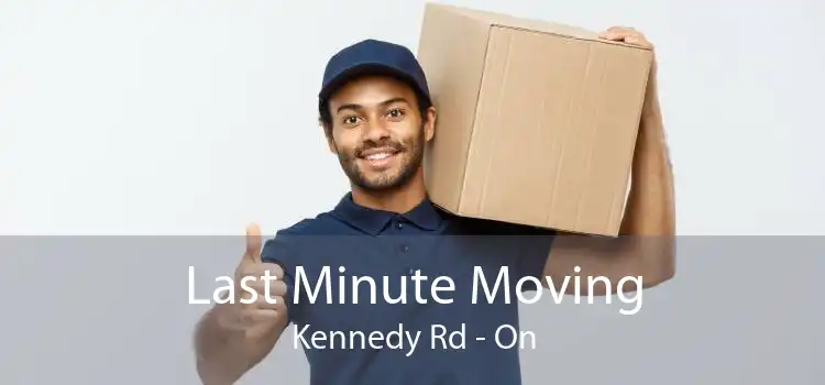 Last Minute Moving Kennedy Rd - On