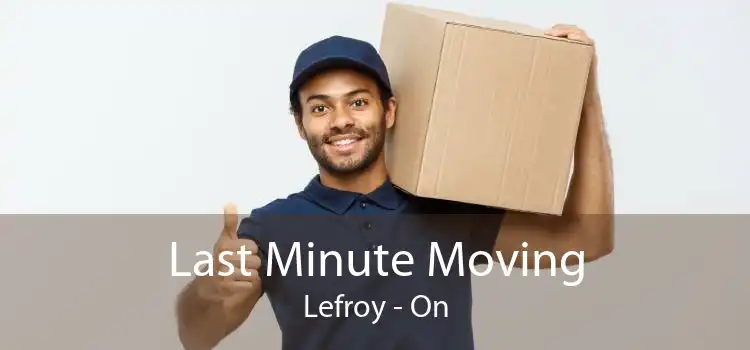 Last Minute Moving Lefroy - On
